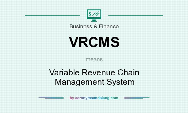 What does VRCMS mean? It stands for Variable Revenue Chain Management System