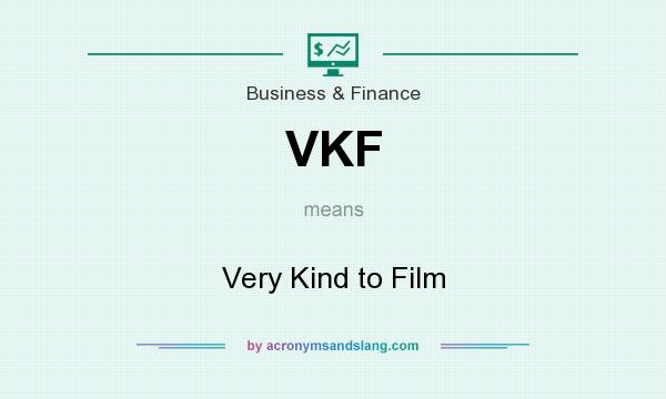 What does VKF mean? It stands for Very Kind to Film