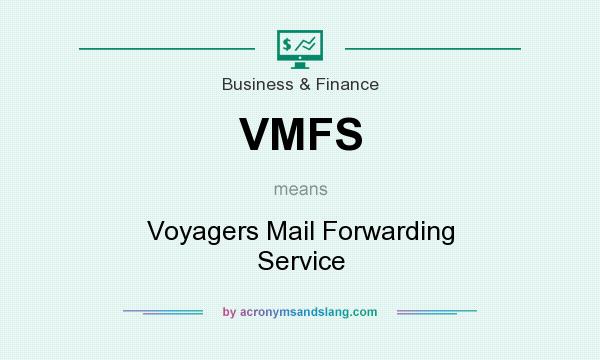 What does VMFS mean? It stands for Voyagers Mail Forwarding Service