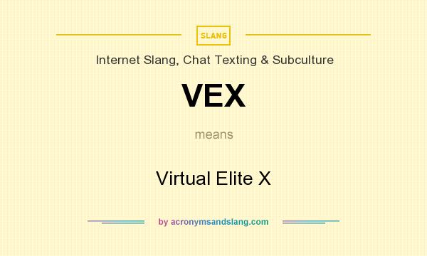 What does VEX mean? It stands for Virtual Elite X