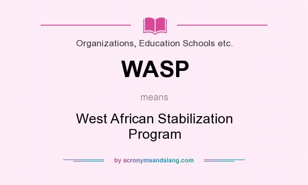 What does WASP mean? It stands for West African Stabilization Program