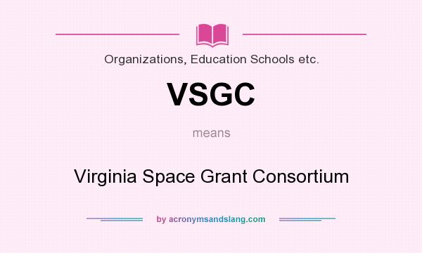 What does VSGC mean? It stands for Virginia Space Grant Consortium