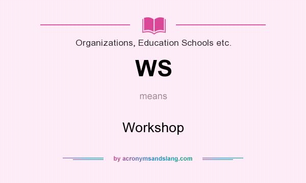What does WS mean? It stands for Workshop