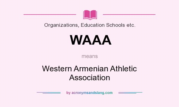 What does WAAA mean? It stands for Western Armenian Athletic Association