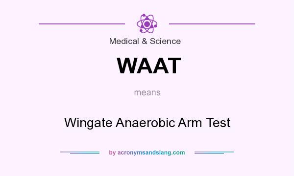 What does WAAT mean? It stands for Wingate Anaerobic Arm Test