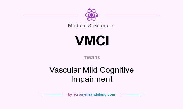 What does VMCI mean? It stands for Vascular Mild Cognitive Impairment