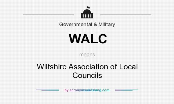 What does WALC mean? It stands for Wiltshire Association of Local Councils