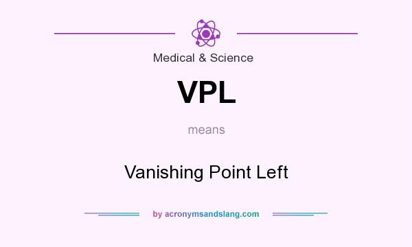 What does VPL mean? It stands for Vanishing Point Left