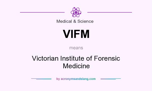 What does VIFM mean? It stands for Victorian Institute of Forensic Medicine