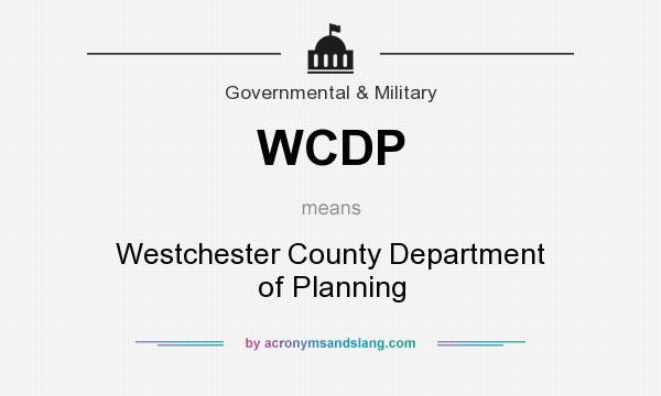 What does WCDP mean? It stands for Westchester County Department of Planning