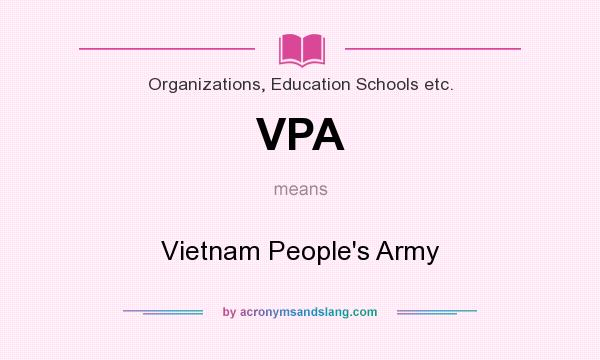 What does VPA mean? It stands for Vietnam People`s Army