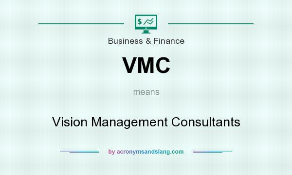 What does VMC mean? It stands for Vision Management Consultants