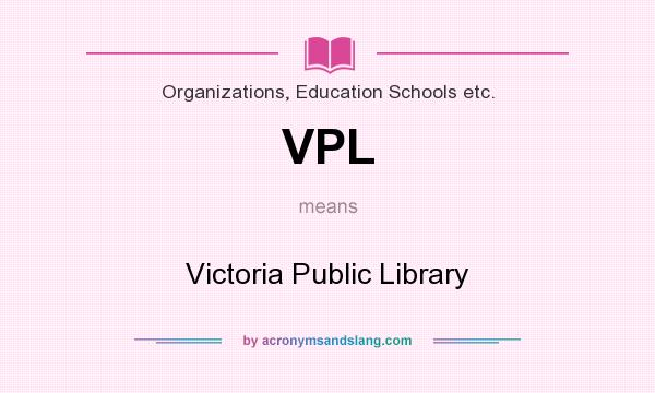 What does VPL mean? It stands for Victoria Public Library