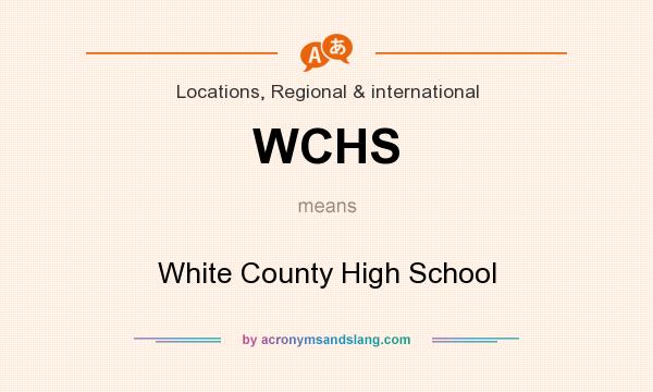 What does WCHS mean? It stands for White County High School