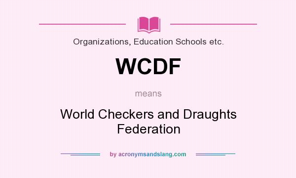 What does WCDF mean? It stands for World Checkers and Draughts Federation