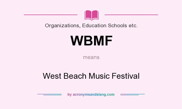 What does WBMF mean? It stands for West Beach Music Festival