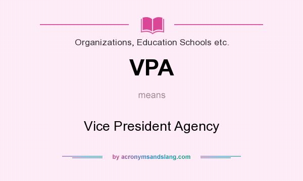 What does VPA mean? It stands for Vice President Agency