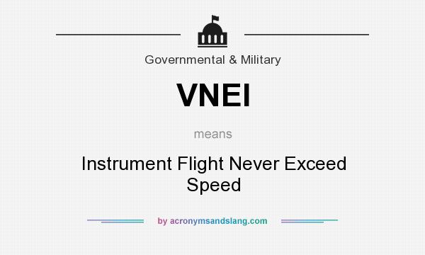 What does VNEI mean? It stands for Instrument Flight Never Exceed Speed