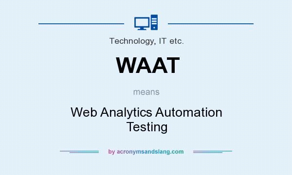 What does WAAT mean? It stands for Web Analytics Automation Testing
