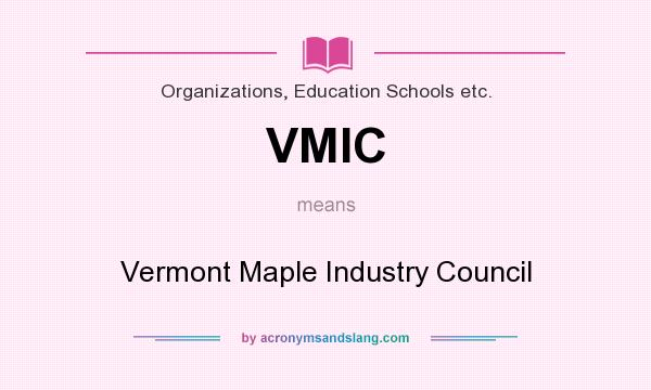 What does VMIC mean? It stands for Vermont Maple Industry Council