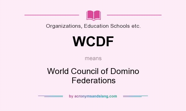 What does WCDF mean? It stands for World Council of Domino Federations