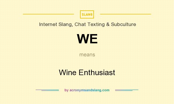What does WE mean? It stands for Wine Enthusiast