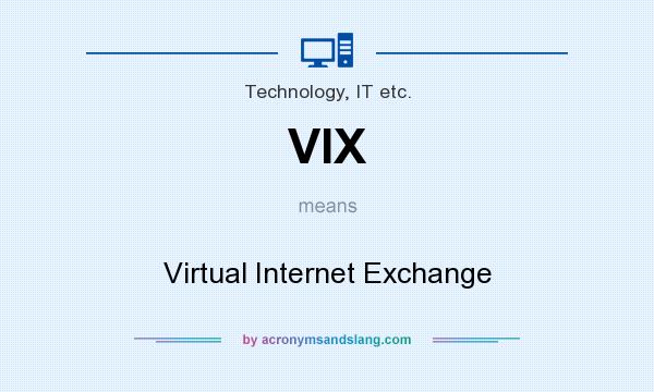 What does VIX mean? It stands for Virtual Internet Exchange