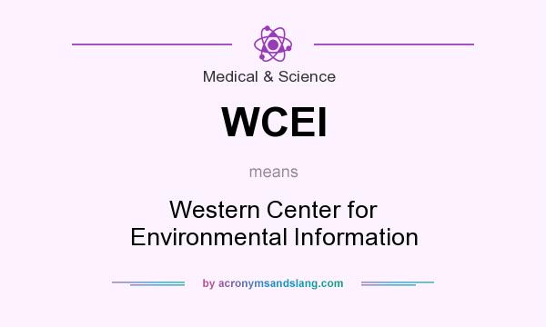 What does WCEI mean? It stands for Western Center for Environmental Information