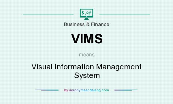 What does VIMS mean? It stands for Visual Information Management System