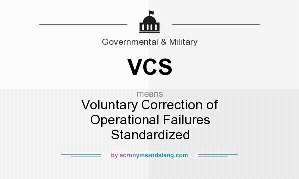 What does VCS mean? It stands for Voluntary Correction of Operational Failures Standardized