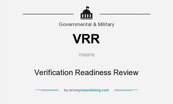 What does VRR mean? It stands for Verification Readiness Review