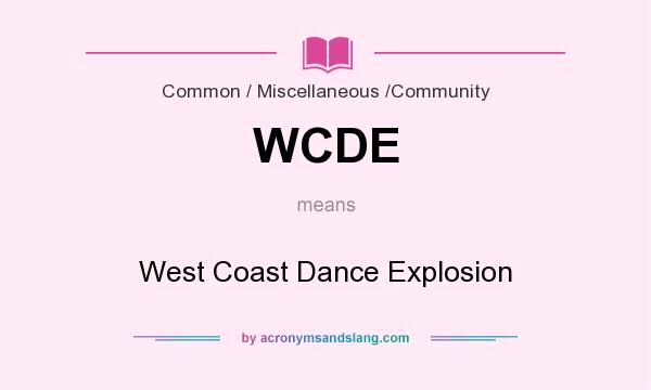 What does WCDE mean? It stands for West Coast Dance Explosion