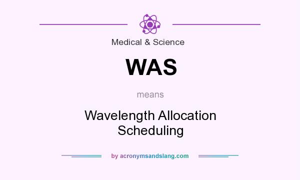What does WAS mean? It stands for Wavelength Allocation Scheduling
