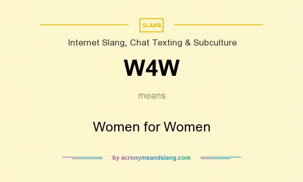 What does W4W mean? It stands for Women for Women
