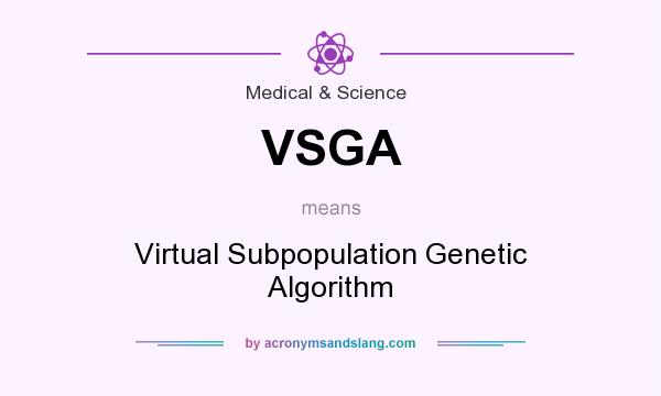 What does VSGA mean? It stands for Virtual Subpopulation Genetic Algorithm