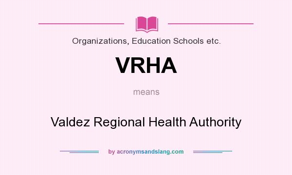 What does VRHA mean? It stands for Valdez Regional Health Authority