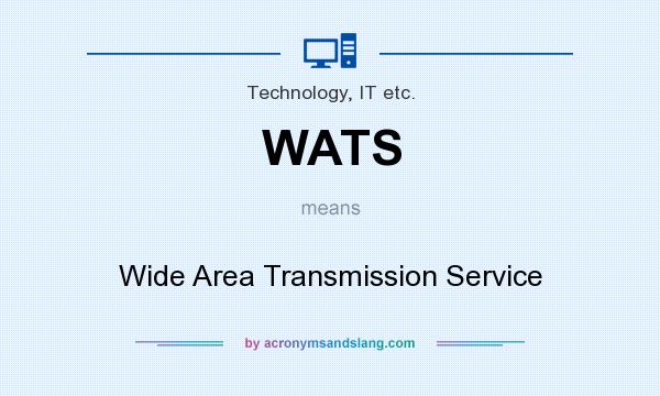 What does WATS mean? It stands for Wide Area Transmission Service