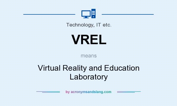 What does VREL mean? It stands for Virtual Reality and Education Laboratory