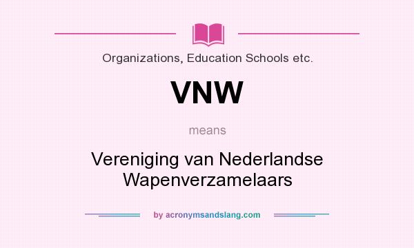 What does VNW mean? It stands for Vereniging van Nederlandse Wapenverzamelaars