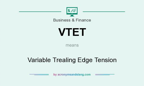 What does VTET mean? It stands for Variable Trealing Edge Tension
