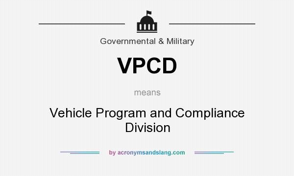 What does VPCD mean? It stands for Vehicle Program and Compliance Division