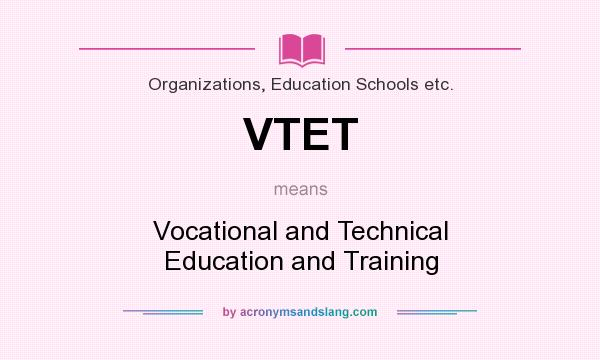 What does VTET mean? It stands for Vocational and Technical Education and Training