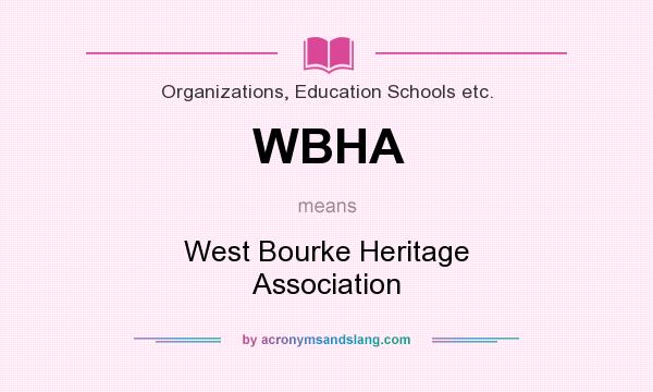 What does WBHA mean? It stands for West Bourke Heritage Association