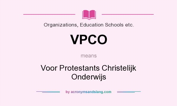 What does VPCO mean? It stands for Voor Protestants Christelijk Onderwijs