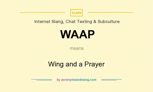 What does WAAP mean? It stands for Wing and a Prayer