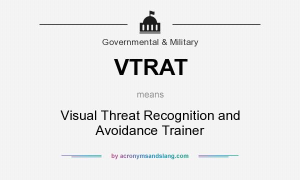 What does VTRAT mean? It stands for Visual Threat Recognition and Avoidance Trainer
