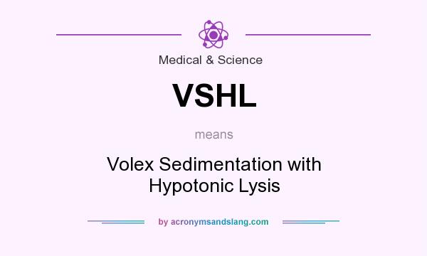 What does VSHL mean? It stands for Volex Sedimentation with Hypotonic Lysis