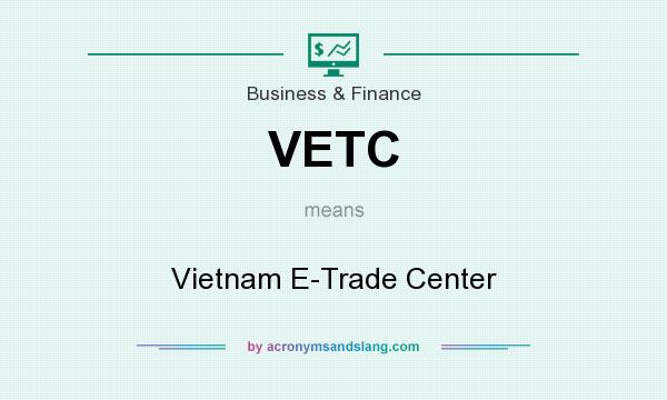 What does VETC mean? It stands for Vietnam E-Trade Center