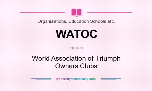 What does WATOC mean? It stands for World Association of Triumph Owners Clubs