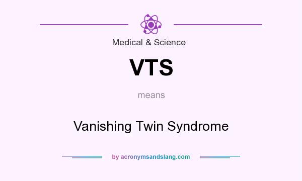 What does VTS mean? It stands for Vanishing Twin Syndrome